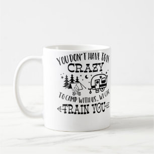 Sie Müssen Nicht Verrückt Sein, Um Mit Uns Zu Camp Kaffeetasse