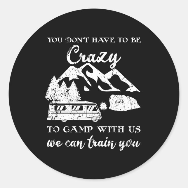 Sie müssen nicht verrückt sein, um mit unserem Cam Runder Aufkleber (Vorderseite)