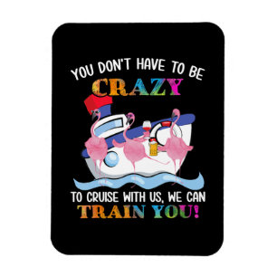 Sie müssen nicht verrückt sein, um uns Flamingo  Magnet