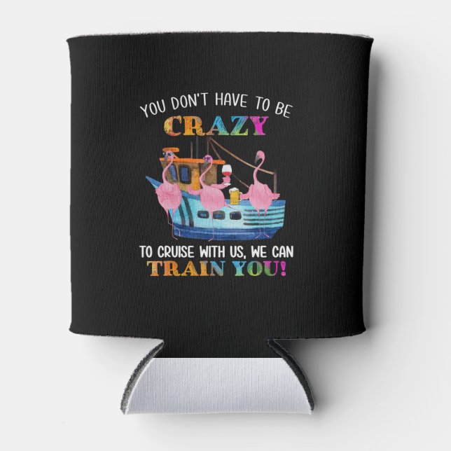 Sie müssen nicht verrückt sein, um uns Flamingo zu Dosenkühler (Vorderseite)