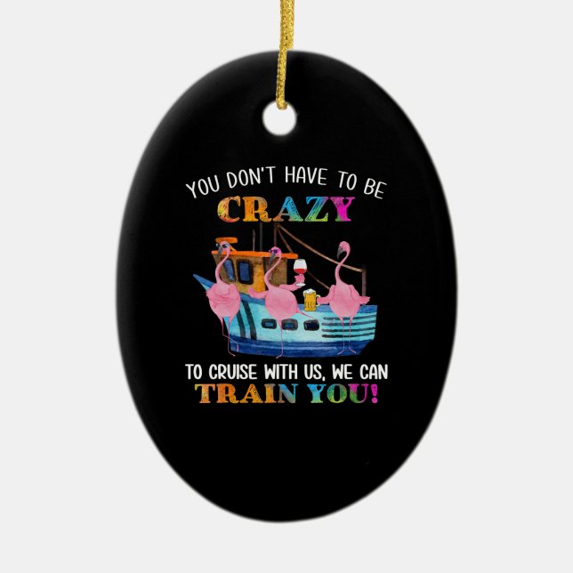 Sie müssen nicht verrückt sein, um uns Flamingo zu Keramik Ornament (Vorne)