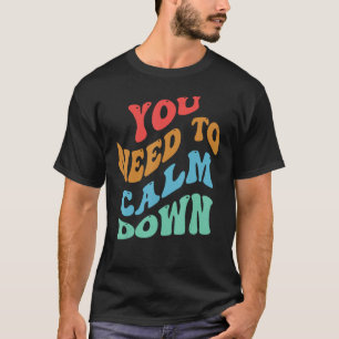 Sie müssen sich beruhigen 2 T-Shirt