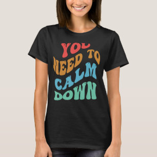 Sie müssen sich beruhigen 2 T-Shirt