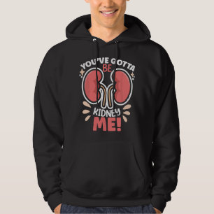 Sie müssen sich meiner Dialyse-Patienten-Wahrnehmu Hoodie