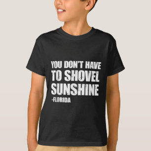 Sie müssen Sonnenschein Florida nicht schaufeln, Z T-Shirt