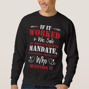 Sie müssten keine Gewaltmandate für Anti-Vaxxer er Sweatshirt