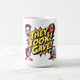 Sie nahmen! Ich gab! Kaffeetasse
