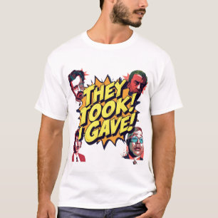 Sie nahmen! Ich gab! T-Shirt