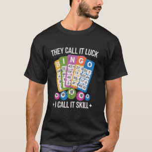 Sie nennen es Glück, ich nenne es Geschick Lustige T-Shirt