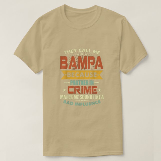 Sie nennen mich Bampa, weil Partner des Verbrecher T-Shirt (Design vorne)