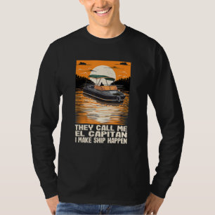 Sie nennen mich El Capitan, ich mache das Schiff z T-Shirt