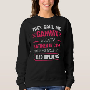 Sie nennen mich Gammy, weil Partner in Crime Funny Sweatshirt