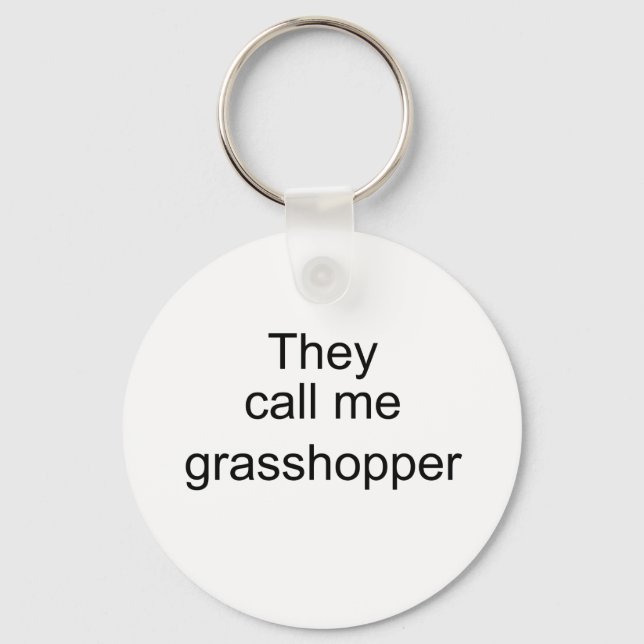 Sie nennen mich Grasshopper Schlüsselanhänger (Vorderseite)