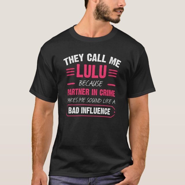 Sie nennen mich Lulu, weil Partner in Crime Funny T-Shirt (Vorderseite)