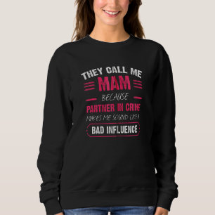 Sie nennen mich Mam, weil Partner von Crime Funny Sweatshirt