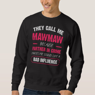 Sie nennen mich Mawmau, weil Partner in Crime Funn Sweatshirt