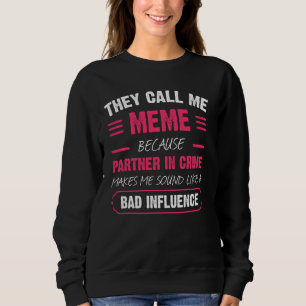Sie nennen mich Meme, weil Partner in Crime Funny Sweatshirt