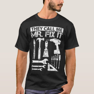 Sie nennen mich Mr Fix It Funny Handyman Vater Vat T-Shirt