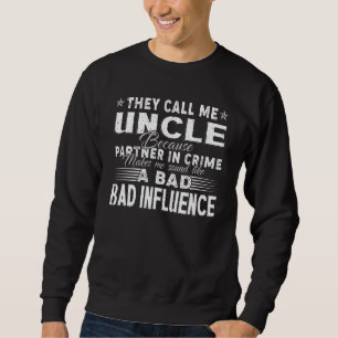 Sie nennen mich Onkel, weil der Partner in der Kri Sweatshirt