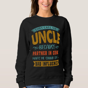 Sie nennen mich Onkel, weil Partner in Verbrechen  Sweatshirt