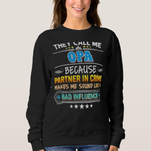 Sie nennen mich Opa, weil Partner des Verbrecherva Sweatshirt
