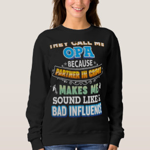Sie nennen mich Opa, weil Partner des Verbrecherva Sweatshirt