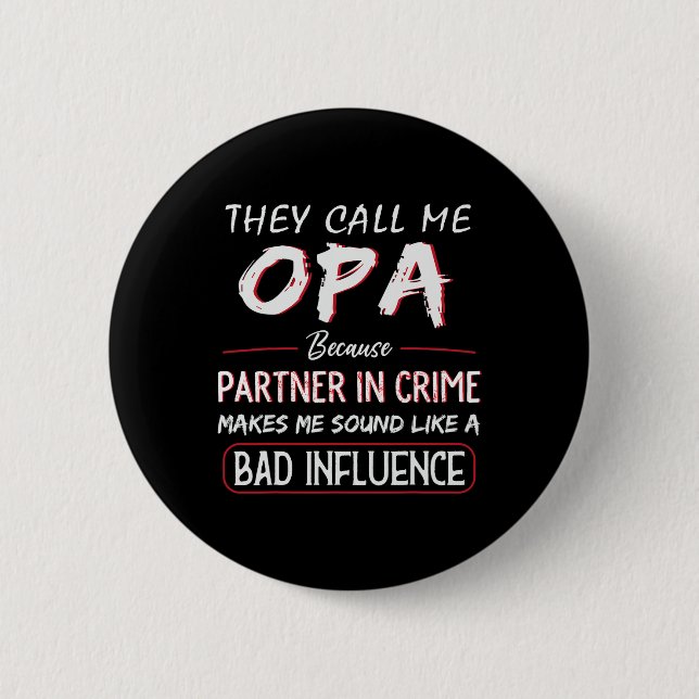 Sie nennen mich Opa, weil Partner in Crime Funny F Button (Vorderseite)