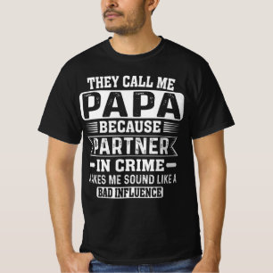 Sie nennen mich Papa, weil Partner im Verbrechen T-Shirt