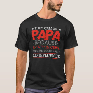 Sie nennen mich Papa, weil Partner in der Kriminal T-Shirt