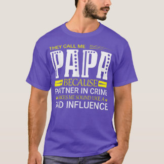 Sie nennen mich Papa, weil Partner in Verbrechensg T-Shirt