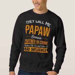 Sie nennen mich Papaw, weil Partner des Verbrecher Sweatshirt