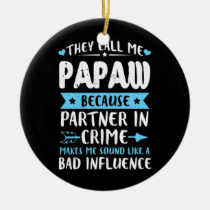 Sie nennen mich Papaw, weil Partner in Verbrechen Keramik Ornament