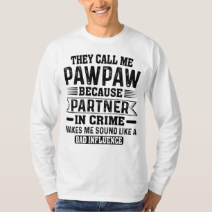 Sie nennen mich Pawpaw-Partner in kriminellen Groß T-Shirt