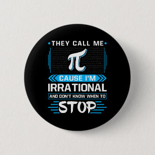 Sie nennen mich Pi, weil ich irrational bin Button
