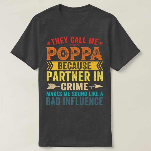 Sie nennen mich Poppa, weil Partner des Verbrecher T-Shirt (Design vorne)