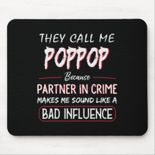 Sie nennen mich Poppop, weil Partner in Verbrecher Mousepad