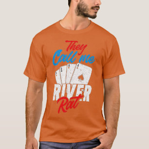 Sie nennen mich River Rat Funny Poker Player T-Shirt