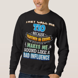 Sie nennen mich Tio, weil Partner von Verbrecherva Sweatshirt