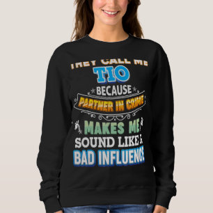 Sie nennen mich Tio, weil Partner von Verbrecherva Sweatshirt