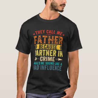 Sie nennen mich Vater, weil Partner in kriminellen T-Shirt