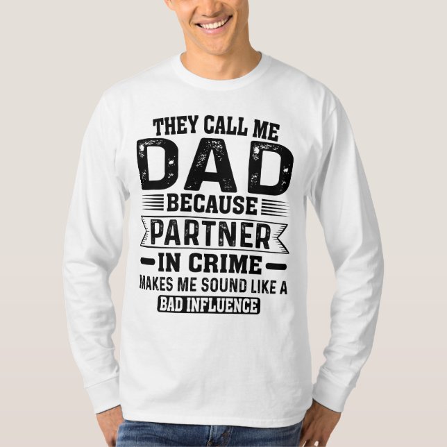Sie nennen mich Vater, weil Partner in Verbrecherv T-Shirt (Vorderseite)