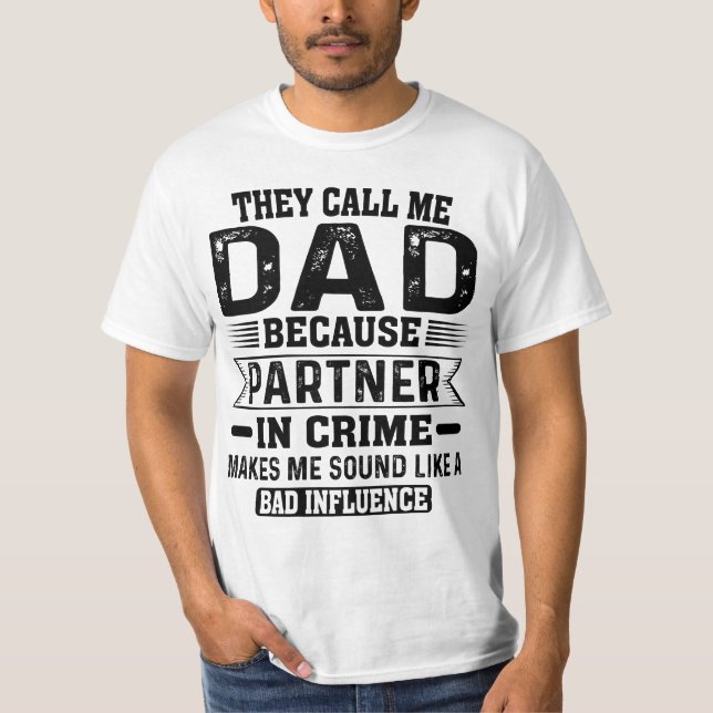 Sie nennen mich Vater, weil Partner in Verbrecherv T-Shirt (Vorderseite)