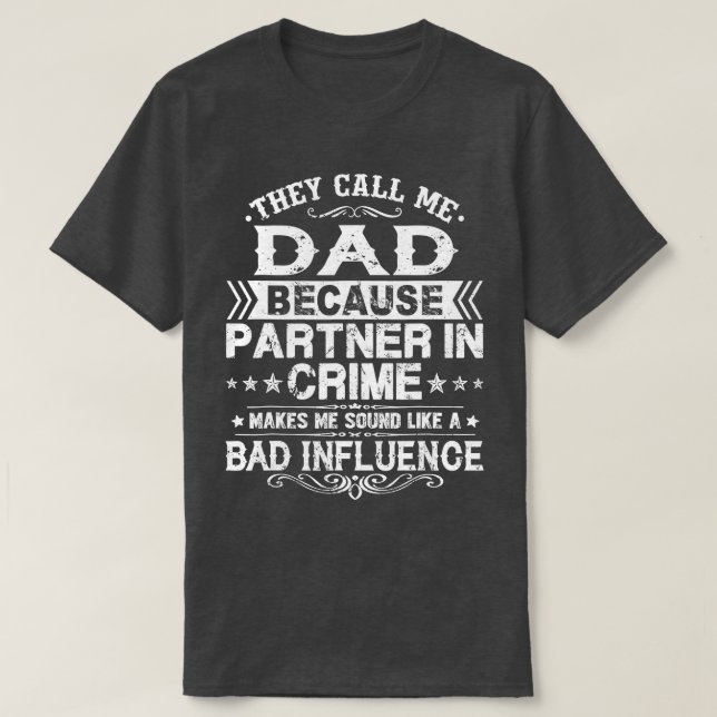Sie nennen mich Vater, weil Partner in Verbrecherv T-Shirt (Design vorne)