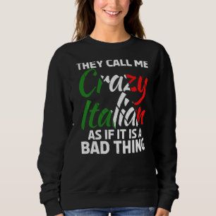 Sie nennen mich verrückt italienisch, als wäre es sweatshirt