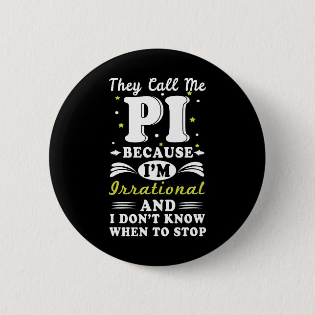 Sie nennen Pi irrational Mah Geek Mah Nerd Pi Day Button (Vorderseite)