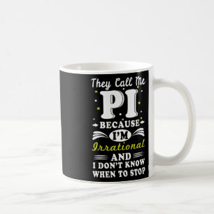 Sie nennen Pi irrational Mah Geek Mah Nerd Pi Day Kaffeetasse