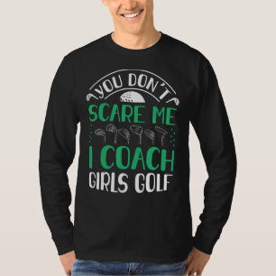 Sie nicht kümmern Me I Coach Girls Golf Coach 1 T-Shirt