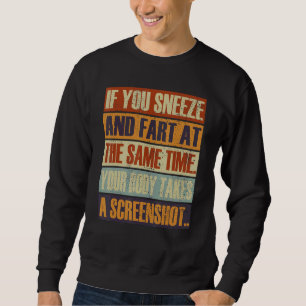 Sie niesen und Furz gleichzeitig, wenn Ihr Körper  Sweatshirt