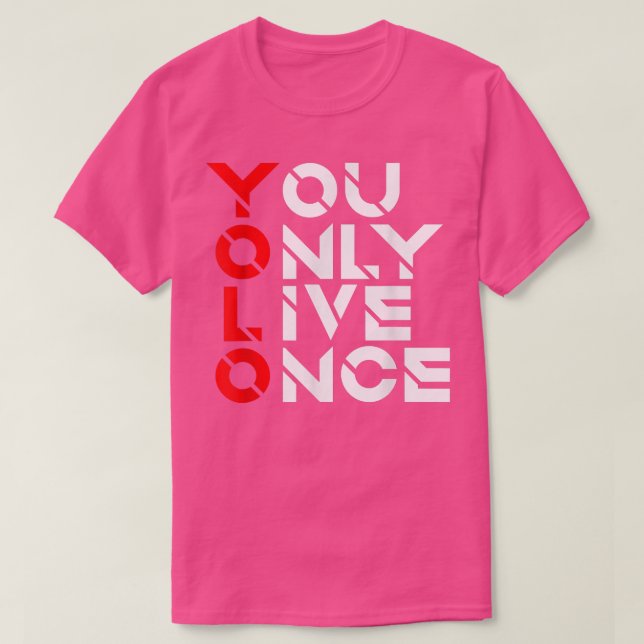 Sie nur Live OnceMotivation QuoteInspiration 16 T-Shirt (Design vorne)