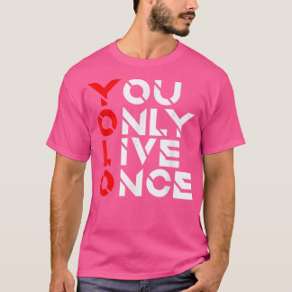 Sie nur Live OnceMotivation QuoteInspiration 16 T-Shirt